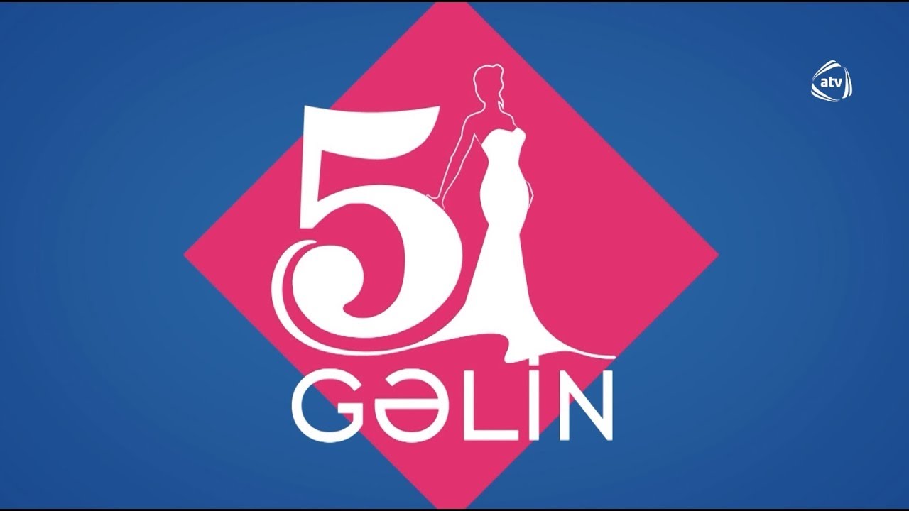 5 Gəlin (11.06.2019)