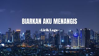 BIARKAN AKU MENANGIS - TOMMY J PISA || Lirik Video (Cover By.Satria)