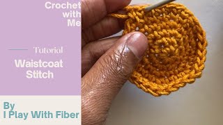 Crochet Tutorial: Waistcoat Stitch