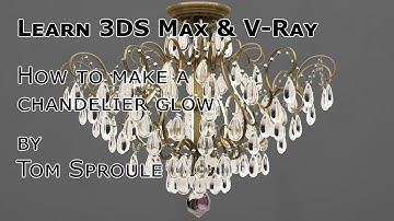 Learn 3DS Max and V-Ray | How to Make Chandeliers Glow for Photorealistic Renders
