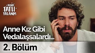 Anne Kız Gibi Vedalaşsalardı Keşke Benim Tatlı Yalanım 2. Bölüm