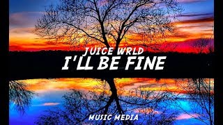 I'll Be Fine- Juice WRLD LYRICS