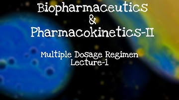Multiple Dosage Regimens Lecture-1