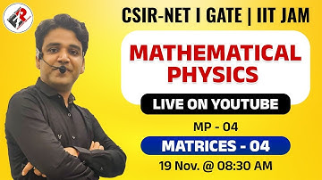 MATHEMATICAL PHYSICS Lecture -04  I  MATRICES-04 I CSIR NET JRF I IIT JAM I GATE  I By Himanshu Sir