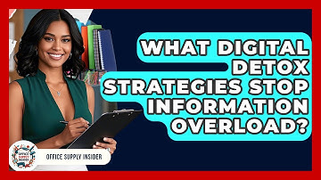 What Digital Detox Strategies Stop Information Overload? - Office Supply Insider