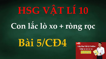 (HSG VẬT LÍ 10) - CHUYÊN ĐỀ 4: CÁC ĐỊNH LUẬT BẢO TOÀN - Bài 5/CĐ4