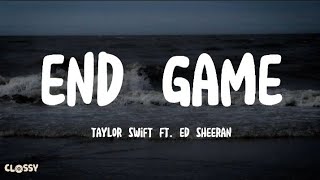 Taylor Swift - End Game Lyrics