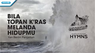 Bila Topan Keras Melanda Hidupmu - HYMN - Yan Berlin Panjaitan (Video)