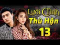 LƯỚI TÌNH THÙ HẬN - Tập 13 | Phim Việt Nam Mới Nhất Hay Nhất HTV 2025 | Phim Tình Cảm Đặc Sắc | HTV