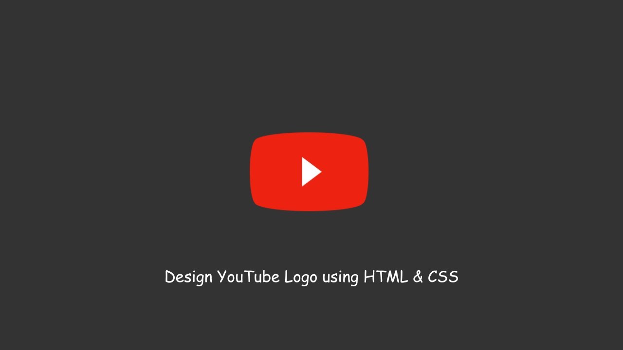 CSS YouTube Logo | Design YouTube Logo Using HTML & CSS - YouTube