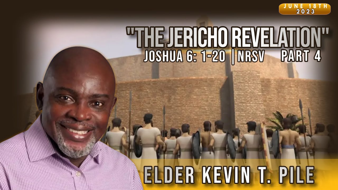 THE JERICHO REVELATION PART 4 Joshua 6 1 20 NRSV Elder Kevin T Pile the-jericho-revelation-part-4-joshua-6-1-20-nrsv-elder-kevin-t-pile