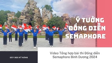 #2 Ý TƯỞNG đồng diễn SEMAPHORE _ Video tổng hợp bài thi Đồng diễn Semaphore BÌNH DƯƠNG 2024