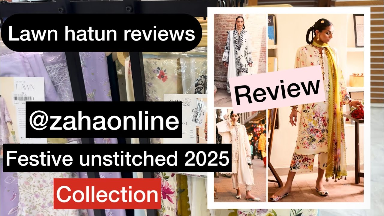 Zaha unstitched festive lawn 2025 | lawn hatun reviews