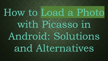 How to Load a Photo with Picasso in Android: Solutions and Alternatives