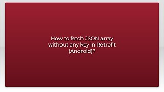 How to fetch JSON array without any key in Retrofit (Android)?