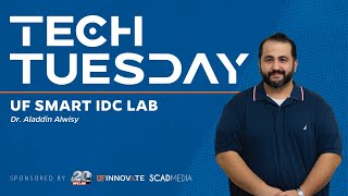 Tech Tuesday - UF Smart IDC Lab