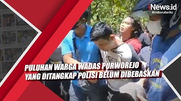 Puluhan Warga Wadas Purworejo yang Ditangkap Polisi Belum Dibebaskan