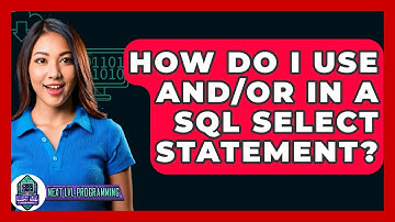 How Do I Use AND/OR In A SQL SELECT Statement? - Next LVL Programming