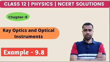Class 12 Physics NCERT Example Solutions | Example- 9.8 |Ch-9| Ray Optics and Optical Instruments