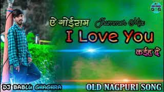 #A goiram I love you kahi de. #purana nagpuri song #dj bablu ghaghra