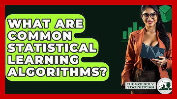 What Are Common Statistical Learning Algorithms? - The Friendly Statistician