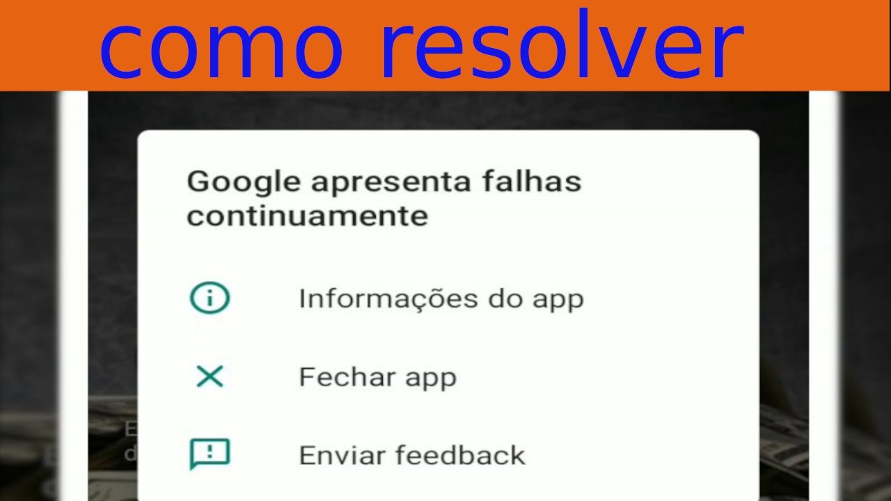 como resolver problema google apresenta falhas continuamente ...