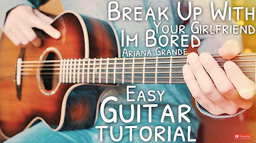 Break Up With Your Girlfriend, I'm Bored Ariana Grande Guitar Tutorial // Guitar Lesson #669