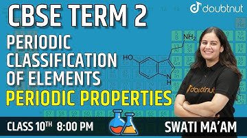 NCERT Class 10th Science | Periodic Classification of Elements | Periodic Properties | CBSE Term 2