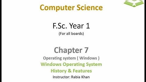 FSc Computer Science Book 1, CH 7, LEC 102: History And Features Of Windows Operating System