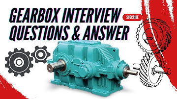 Gearbox Interview Questions And Answers | Gearbox Related Interview Questions | Mechanical Engineer