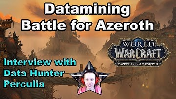 Datamining Battle for Azeroth - Interview with Data Hunter Perculia of Wowhead