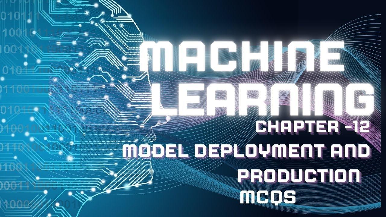 Machine Learning Chapter - 12 Model Deployment and Production MCQ video ...