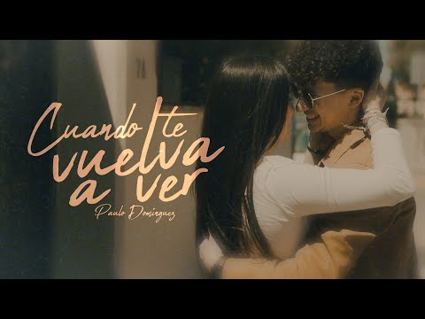 Mira Paulo Domínguez - Cuando Te Vuelva A Ver (Video Oficial) en YouTube