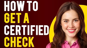 How To Get a Certified Check (What Is a Certified Check?)