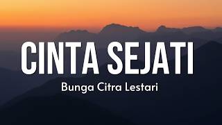Cinta Sejati - Bunga Citra  Lestari ( Lirik Lagu )