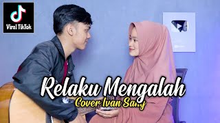 RELAKU MENGALAH - RHEKA RESTU (Sekuat kuatnya diriku sayang sebisa bisa aku berjuang) Cover IvanSany