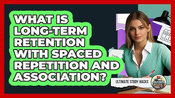 What Is Long-term Retention With Spaced Repetition And Association? - Ultimate Study Hacks
