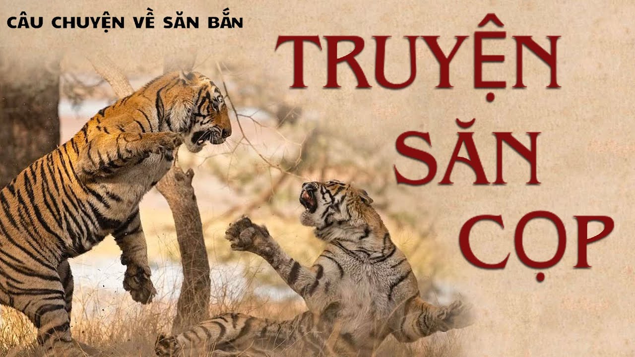 TRUYỆN SĂN CỌP (truyện săn cọp). Giọng đọc:  Kênh Cô Vân