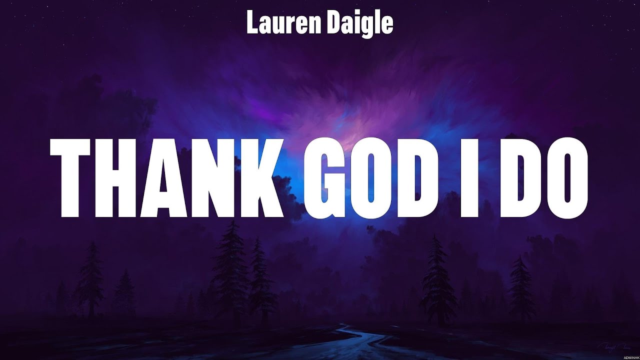 Lauren Daigle Thank God I Do Lyrics Hillsong UNITED Elevation lauren-daigle-thank-god-i-do-lyrics-hillsong-united-elevation