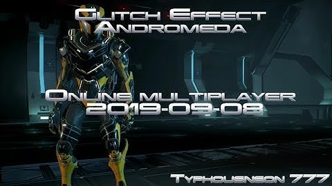 Glitch Effect Andromeda - Online Multiplayer