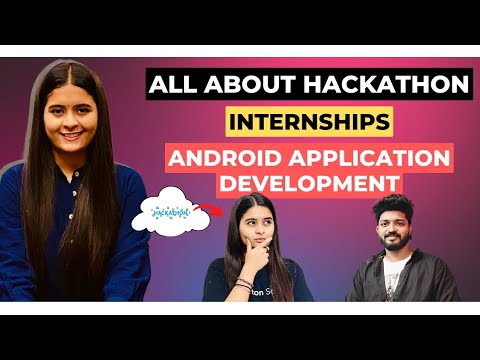 HACKATHONS || ANDROID DEVELOPMENT || INTERNSHIPS AND MUCH MORE -- How to Find, Participate & Win?
