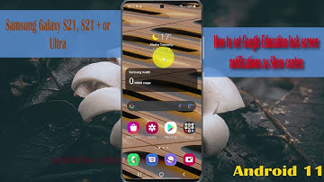 How to set Google Education lock screen notifications as Show content in Samsung Galaxy S21/S21+