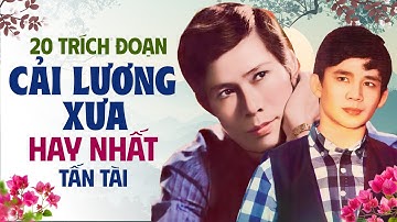 Ông Hoàng Đĩa Nhựa Tấn Tài - 20 Trích Đoạn Cải Lương Xưa Lừng Danh Song Ca Đặc Biệt Hay