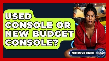 Used Console Or New Budget Console? - NextGen Viewing and Audio
