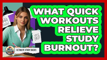 What Quick Workouts Relieve Study Burnout?
