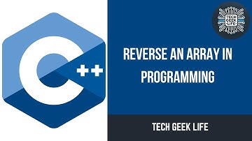 Reverse an Array in Programming | Data Structures and Algorithms | Tech Geek Life