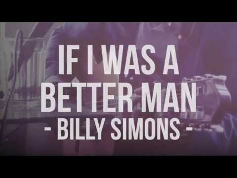 If I Was A Better Man - Billy Simons