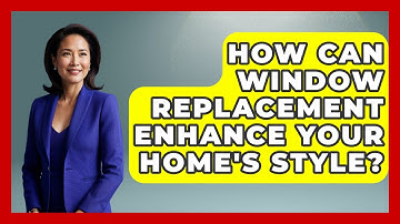 How Can Window Replacement Enhance Your Home