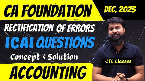 CA Foundation Dec 2023 Rectification of Errors ICAI Questions I CTC Classes