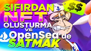 SIFIRDAN NFT OLUŞTUR ve OPENSEA'DA SAT | NFT İLE MİLYONER OLMAK
